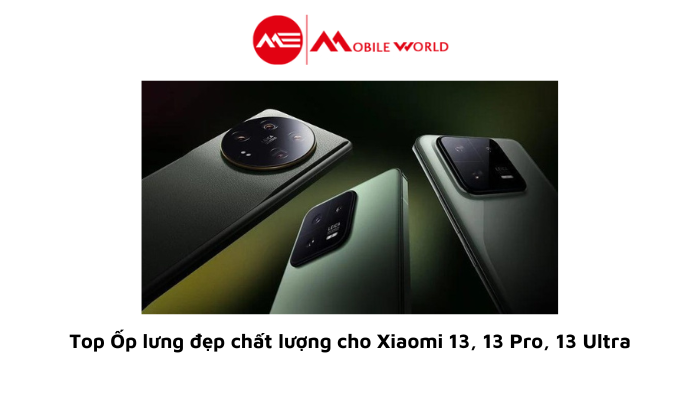 Top Ốp lưng đẹp chất lượng cho Xiaomi 13, 13 Pro, 13 Ultra