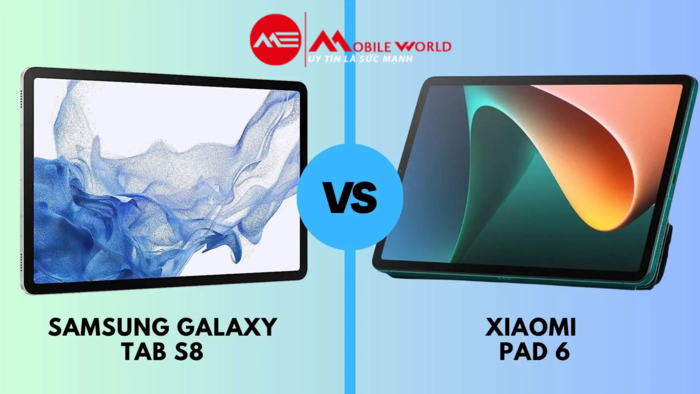 So sánh Samsung Tab S8 & Xiaomi Pad 6 Pro: đâu là lựa chọn xứng đáng