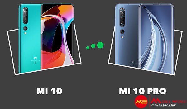 So sánh Mi 10 và Mi 10 Pro - Nên chọn phiên bản nào?