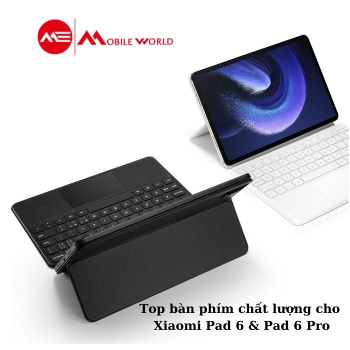 Top bàn phím chất lượng cho tab Xiaomi Pad 6 & Pad 6 Pro