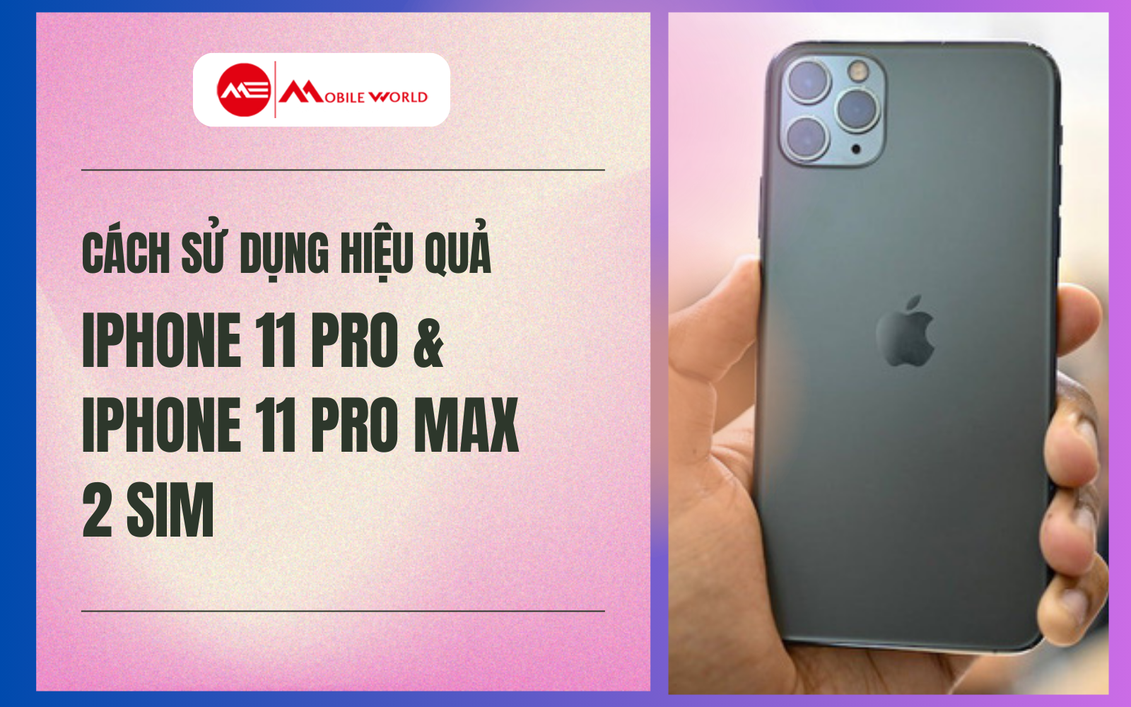 Cách sử dụng hiệu quả iPhone 11 Pro và iPhone 11 Pro Max 2 SIM