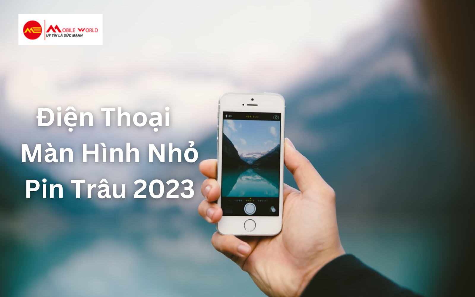 8 Mẫu điện thoại màn hình nhỏ pin trâu đáng mua 2023