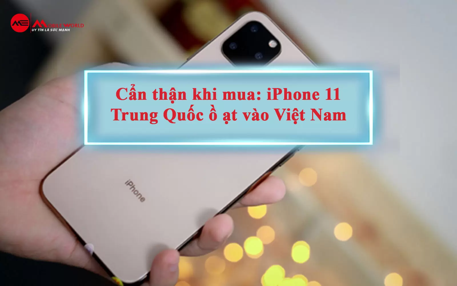 Cẩn thận khi mua: iPhone 11 Trung Quốc ồ ạt vào Việt Nam