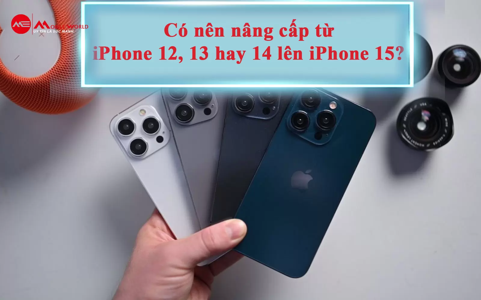 Có nên nâng cấp từ iPhone 12, 13 hay 14 lên iPhone 15?