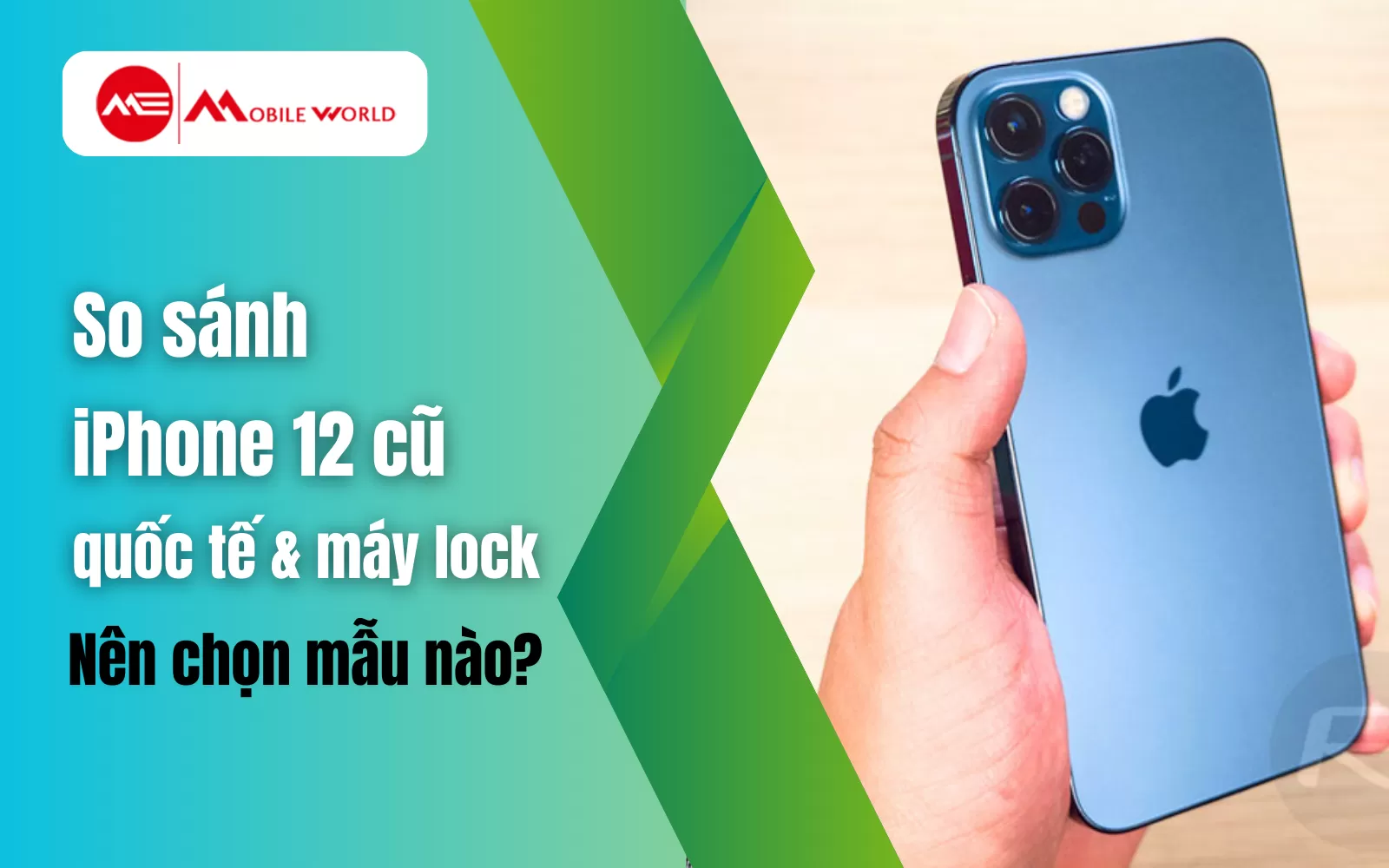 So sánh iPhone 12 cũ quốc tế và máy lock - Nên chọn mẫu nào?