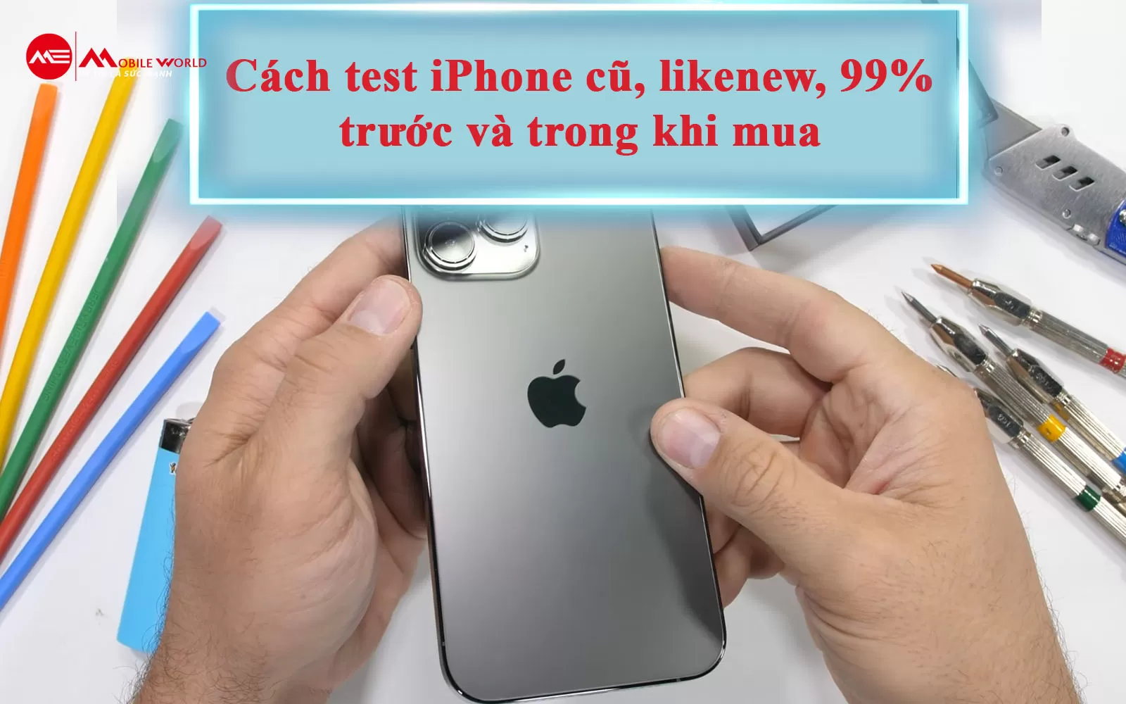 Cách test iPhone cũ, likenew, 99% trước và trong khi mua