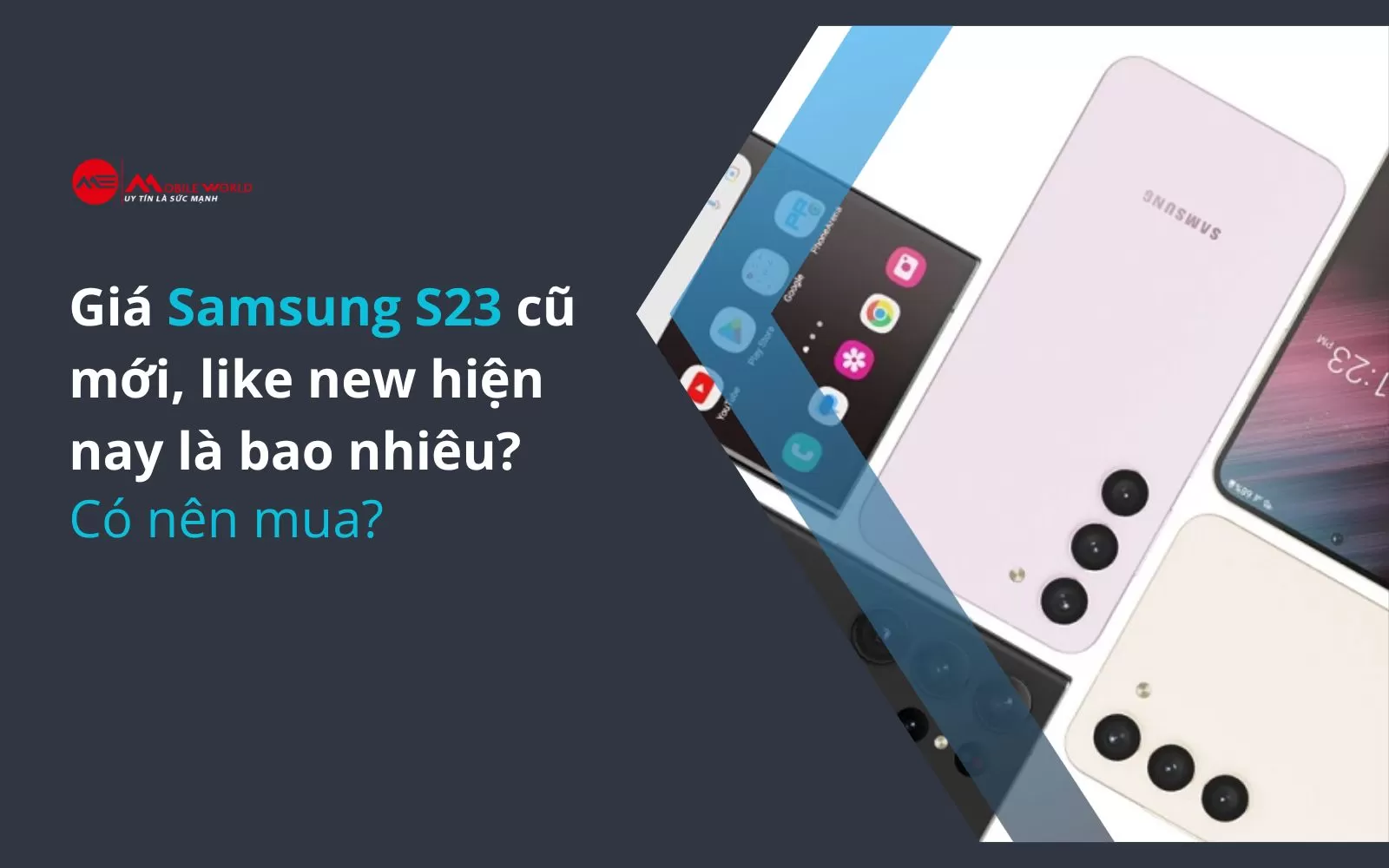 Samsung S23 Cũ Mới Like New giá bao nhiêu? Bảng giá mới nhất