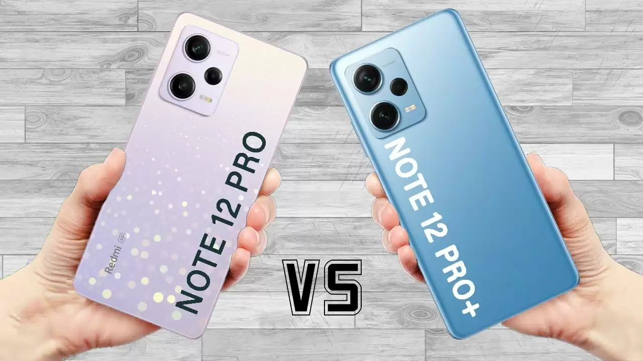 Giữa Redmi Note 12 Pro vs Redmi Note 12 Pro Plus có gì khác biệt?