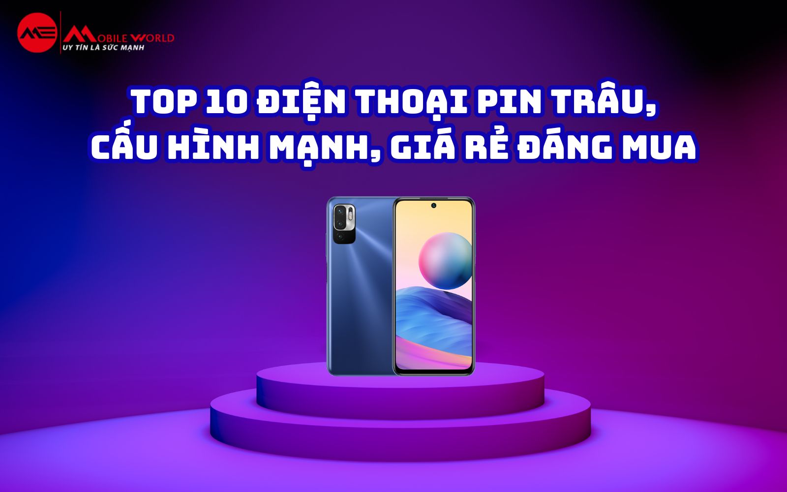 Top 10 điện thoại pin trâu, cấu hình mạnh, giá rẻ đáng mua