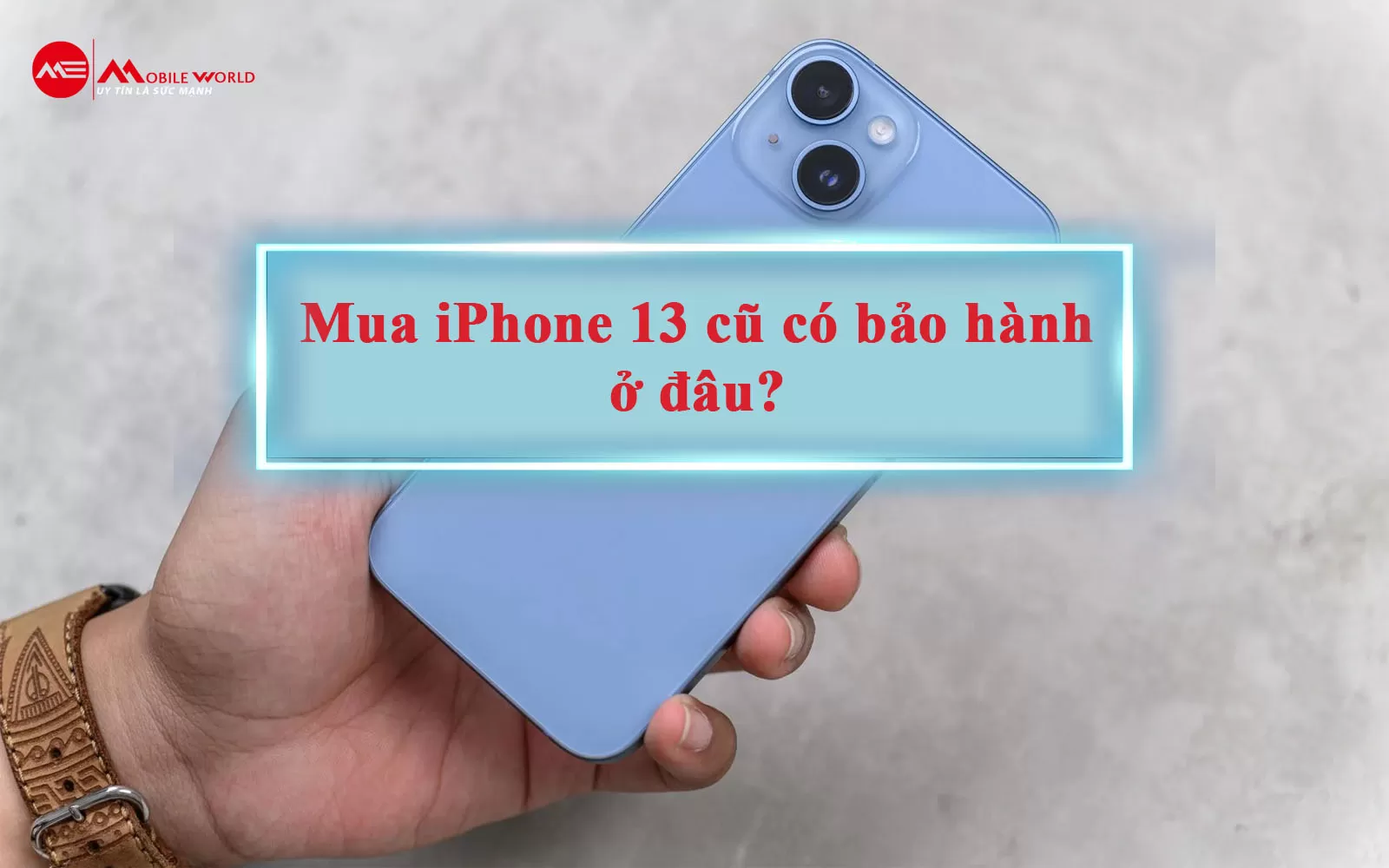 Mua iPhone 13 cũ có bảo hành ở đâu?