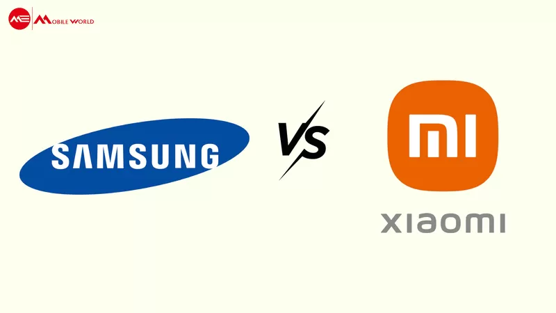 Ưu nhược điểm giữa Samsung và Xiaomi, nên mua loại nào?