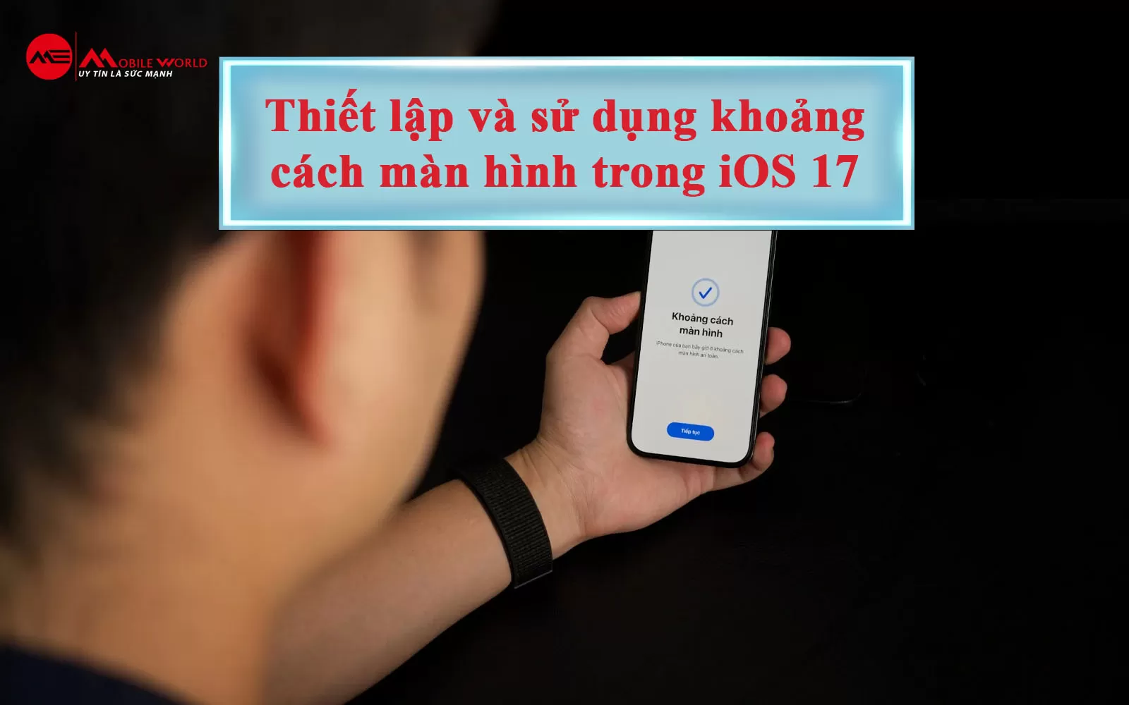 Thiết lập và sử dụng khoảng cách màn hình trong iOS 17